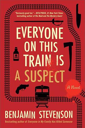 Everyone on This Train Is a Suspect by Benjamin Stevenson