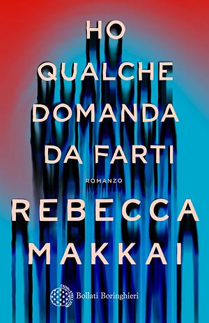 Ho Qualche Domanda da Farti by Rebecca Makkai