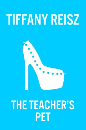 The Teacher's Pet by Tiffany Reisz