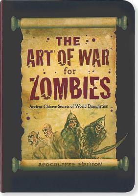 The Art of War for Zombies: Ancient Chinese Secrets of World Domination, Apocalypse Edition by Rene J. Smith, Rene J. Smith, Virginia Reynolds, Sun Tzu