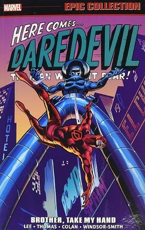Daredevil Epic Collection Vol. 3: Brother, Take My Hand by Barry Windsor-Smith, Gene Colan, Roy Thomas, Stan Lee