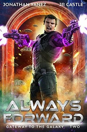 Always Forward by Jonathan Yanez, J.R. Castle, Jackie Castle