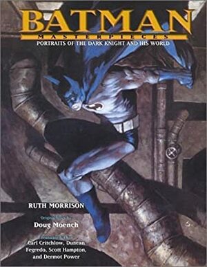 Batman Masterpieces: Portraits of the Dark Knight and His World by Doug Moench, Ruth Morrison