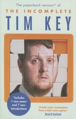 The Incomplete Tim Key: About 300 of His Poetical Gems and What-Nots by Tim Key
