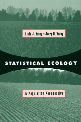 Statistical Ecology by Linda J. Young, Jerry Young