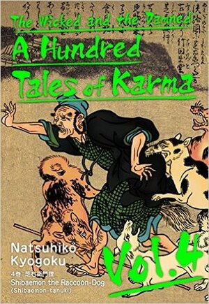 The Wicked and the Damned: A Hundred Tales of Karma, Vol. 4 by Ian M. MacDonald, Natsuhiko Kyogoku