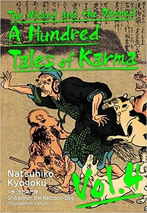 The Wicked and the Damned: A Hundred Tales of Karma, Vol. 4 by Natsuhiko Kyogoku, Ian M. MacDonald