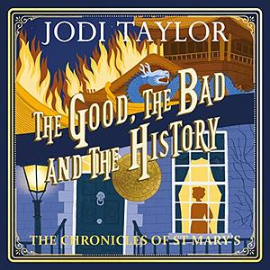 The Good, the Bad and the History by Jodi Taylor