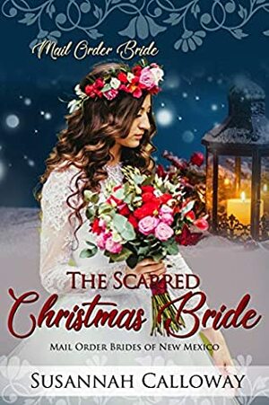 The Scarred Christmas Bride by Susannah Calloway