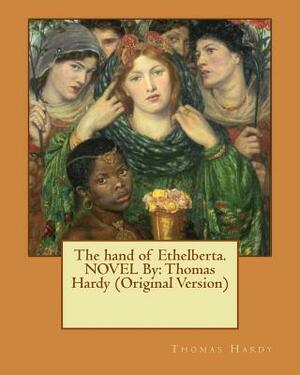 The hand of Ethelberta.NOVEL By: Thomas Hardy (Original Version) by Thomas Hardy