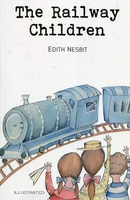 The Railway Children Illustrated by E. Nesbit