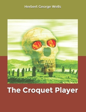 The Croquet Player by H.G. Wells