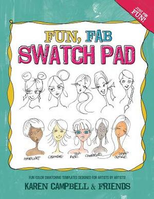 Fun Fab Swatch Pad: Fun color swatching templates designed for artists by artists! by Karen Campbell