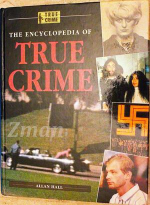 The Encyclopedia of True Crime by Allan Hall