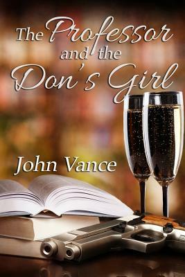 The Professor and the Don's Girl by John Vance