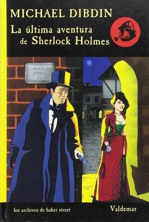 La última aventura de Sherlock Holmes by Michael Dibdin