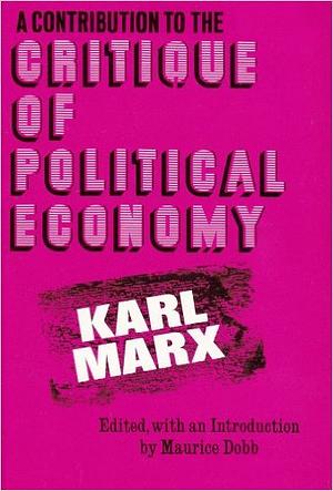 A Contribution to the Critique of Political Economy by Karl Marx