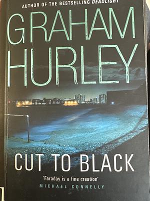 Cut To Black by Graham Hurley