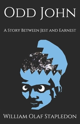 Odd John: A Story Between Jest and Earnest by Olaf Stapledon