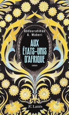 Aux États-Unis d'Afrique: roman by Abdourahman A. Waberi