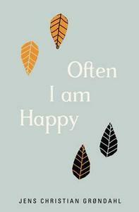 Often I Am Happy by Jens Christian Grøndahl