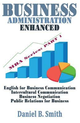 Business Administration Enhanced: Part 1 by Daniel B. Smith