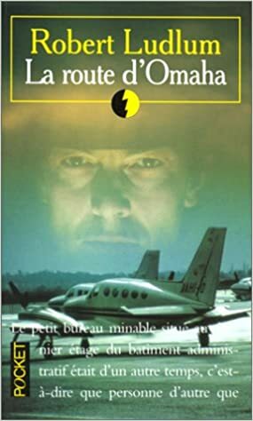 La route d'Omaha by Robert Ludlum