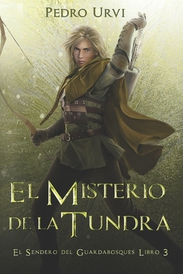 El Misterio de la Tundra: (El Sendero del Guardabosques, Libro 3) by Pedro Urvi