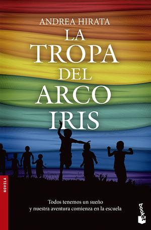 La tropa del arcoíris by Andrea Hirata