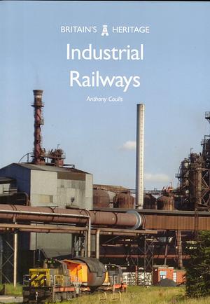 Industrial Railways by Anthony Coulls