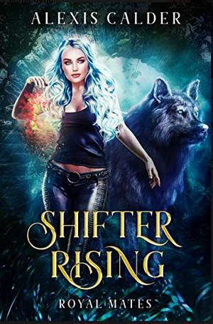 Shifter Rising by Alexis Calder