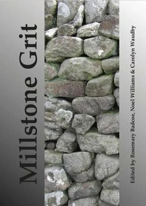 Millstone Grit by Rosemary Badcoe, Carolyn Waudby, Noel Williams