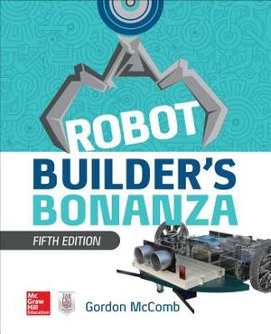 Robot Builder's Bonanza, 5th Edition by Gordon McComb