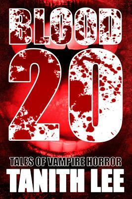 Blood 20: Tales of Vampire Horror by Tanith Lee