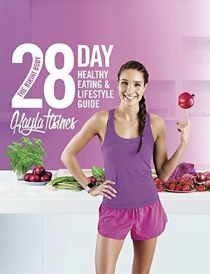 The Bikini Body 28-Day Healthy Eating & Lifestyle Guide by Kayla Itsines