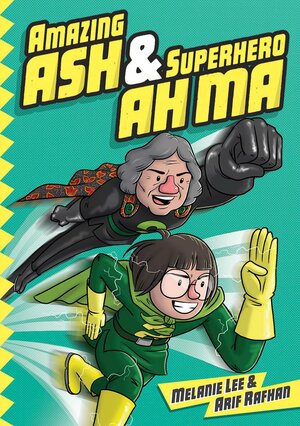Amazing Ash & Superhero Ah Ma by Melanie Lee