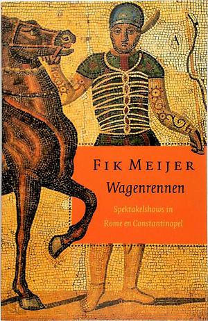 Wagenrennen: spektakelshows in Rome en Constantinopel by Fik Meijer