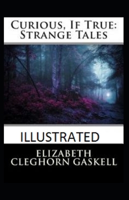 Curious, If True: Strange Tales Illustrated by Elizabeth Gaskell