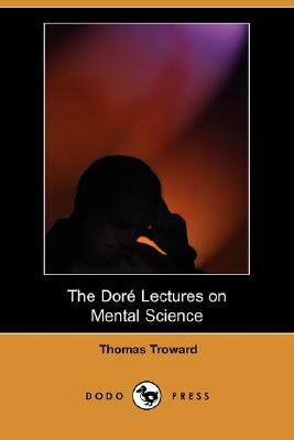 The Dore Lectures on Mental Science (Dodo Press) by Thomas Troward