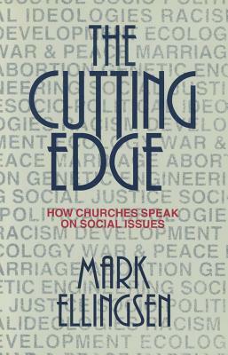 The Cutting Edge: How Churches Speak on Social Issues by Mark Ellingsen