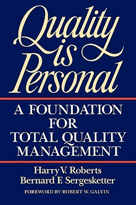 Quality Is Personal: A Foundation for Total Quality Management by Bernard F. Sergesketter, Harry Roberts