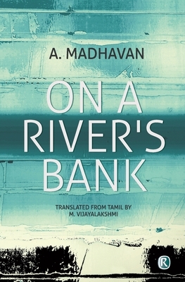 On A River's Bank: Novel by A. Madhavan