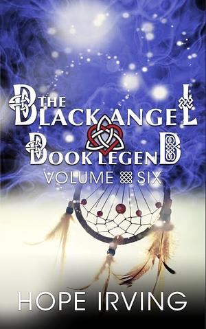 The Black Angel Book Legend, Volume 6 by Hope Irving, Hope Irving