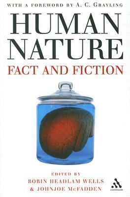 Human Nature: Fact and Fiction: Literature, Science and Human Nature by Robin Headlam Wells, Johnjoe McFadden