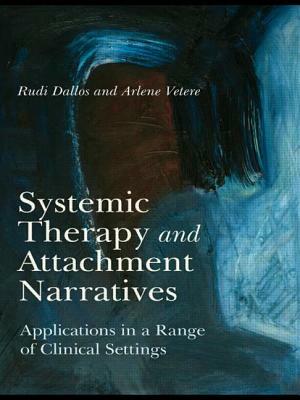 Systemic Therapy and Attachment Narratives: Applications in a Range of Clinical Settings by Rudi Dallos, Arlene Vetere