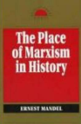 The Place of Marxism in History by Ernest Mandel