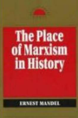The Place of Marxism in History by Ernest Mandel