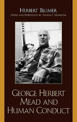 George Herbert Mead and Human Conduct by Herbert Blumer