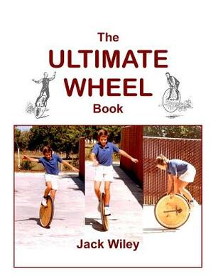 The Ultimate Wheel Book by Jack Wiley