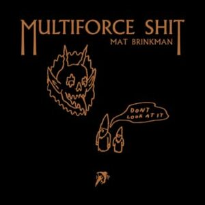 Multiforce Shit by Mat Brinkman